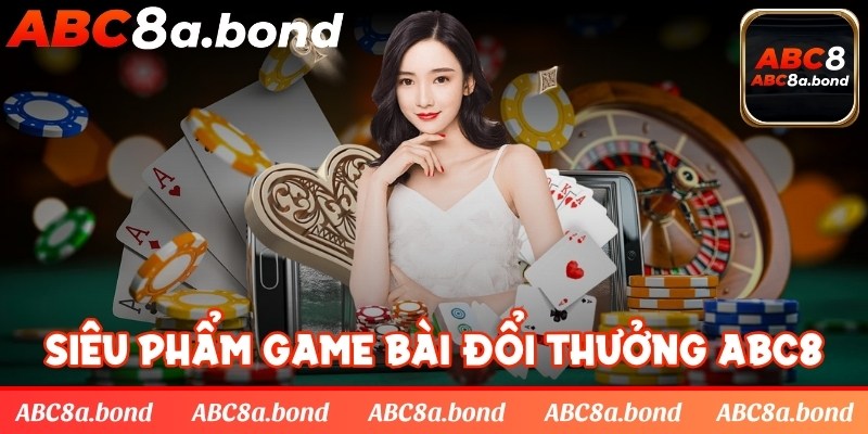 Siêu phẩm game bài đổi thưởng cập nhật thường xuyên