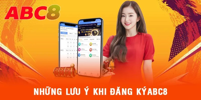 Một số lưu ý quan trọng đăng nhập ABC8 cần chú ý