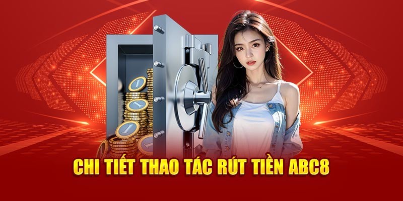 Tiến hành rút tiền ABC8