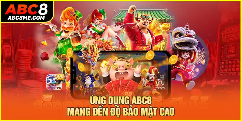 Tải App ABC8 Ứng dụng ABC8 mang đến độ bảo mật cao