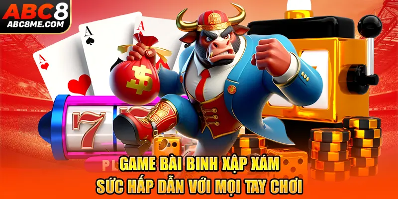 Game Bài Binh Xập Xám - Sức Hấp Dẫn Với Mọi Tay Chơi ABC8 game-bai-binh-xap-xam-suc-hap-dan-voi-moi-tay-choi